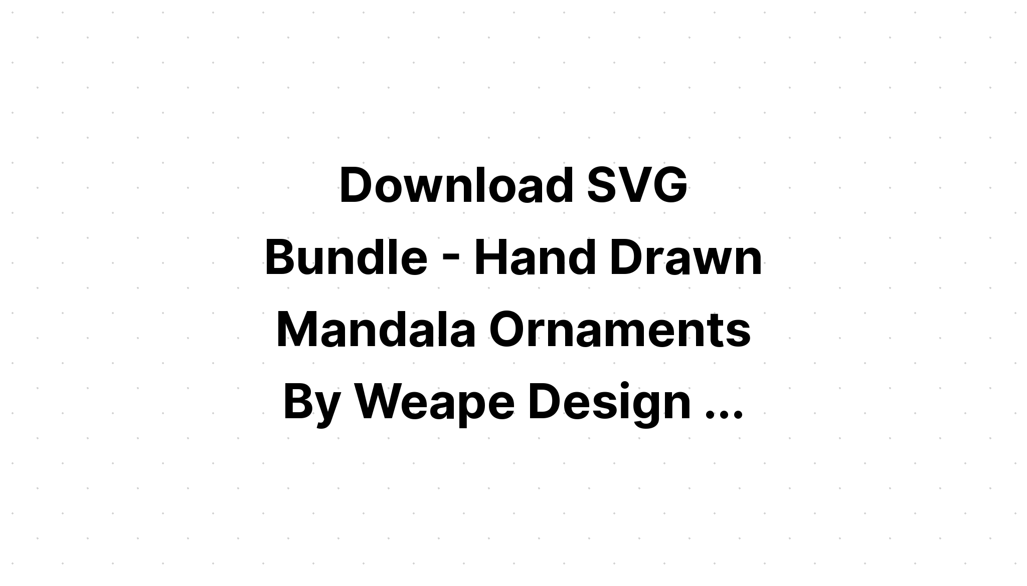 Download Mandala Svg Bundle For Crafters - Free SVG Cut File